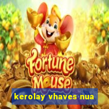 kerolay vhaves nua