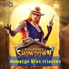 demerge bras criarcvs