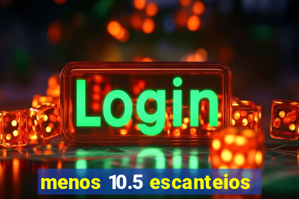 menos 10.5 escanteios