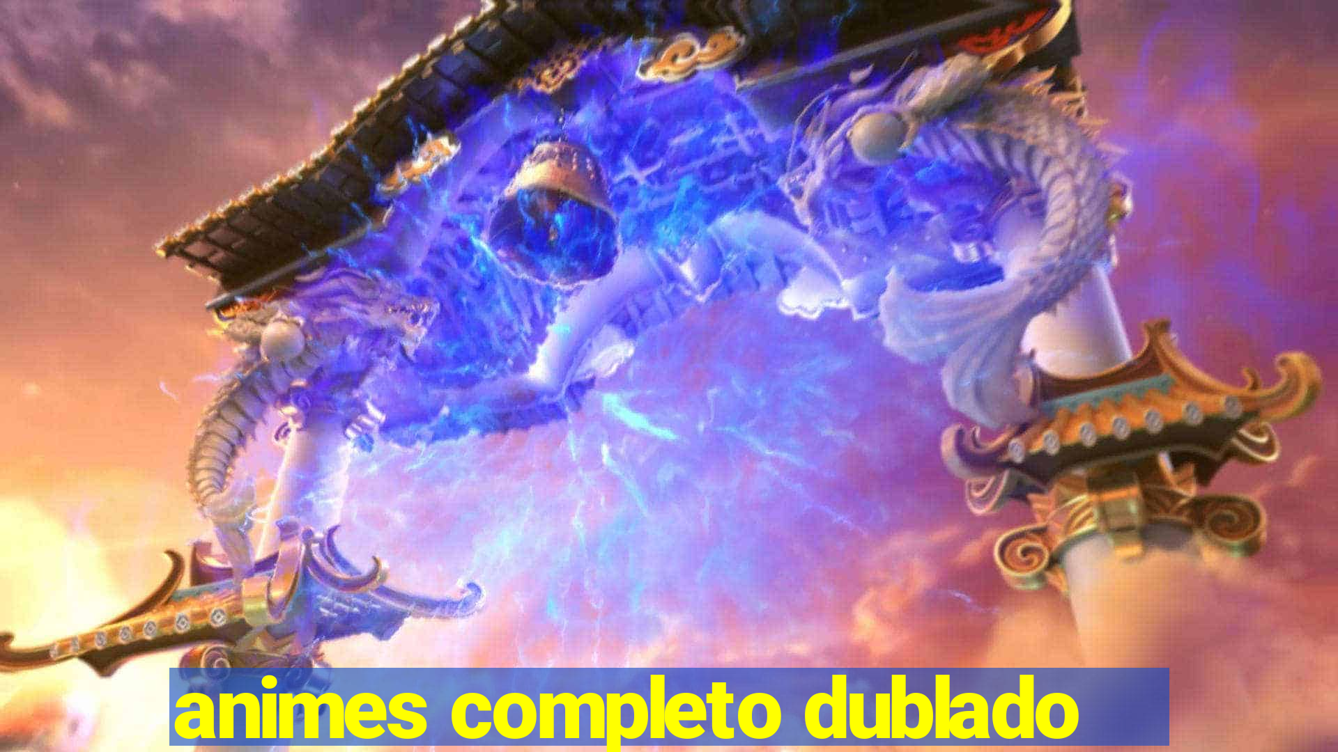 animes completo dublado