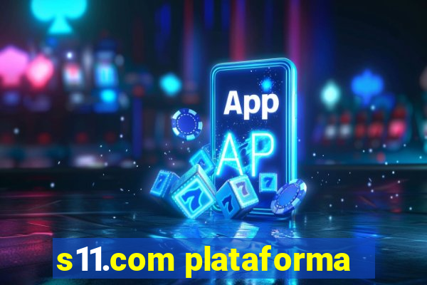 s11.com plataforma