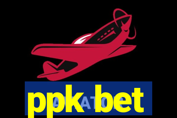 ppk bet