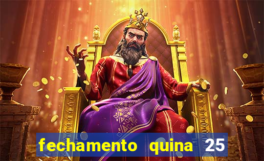 fechamento quina 25 garante quadra com