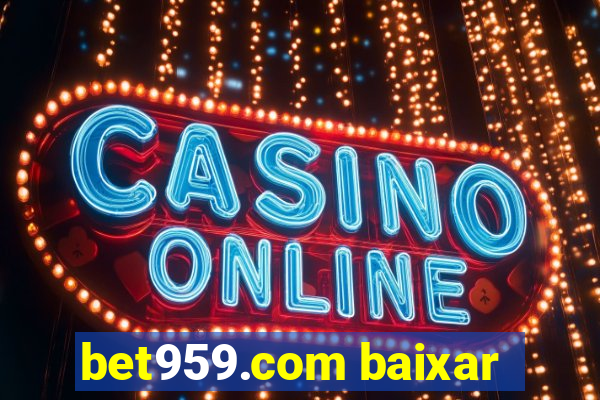 bet959.com baixar