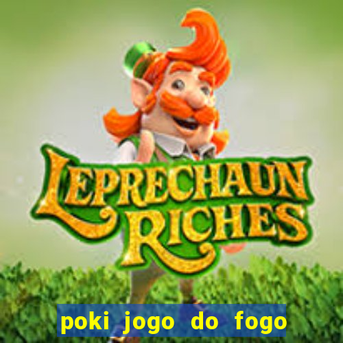 poki jogo do fogo e agua