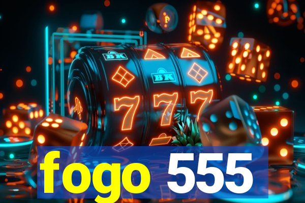 fogo 555