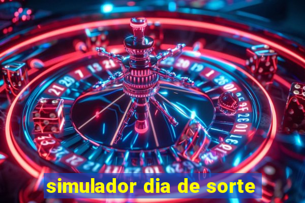 simulador dia de sorte