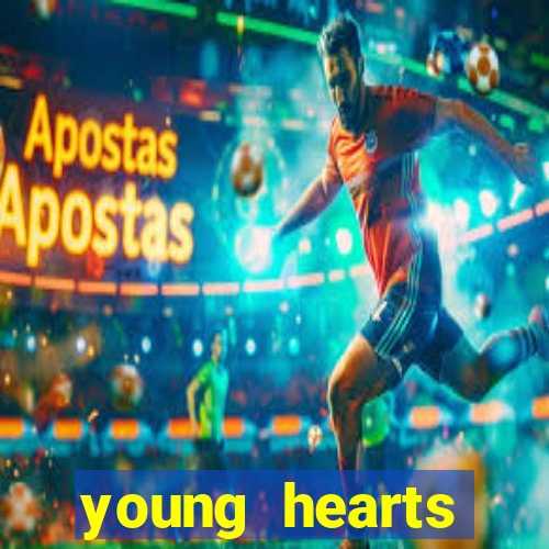 young hearts assistir online