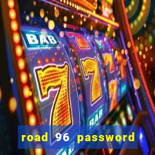 road 96 password happy taxi