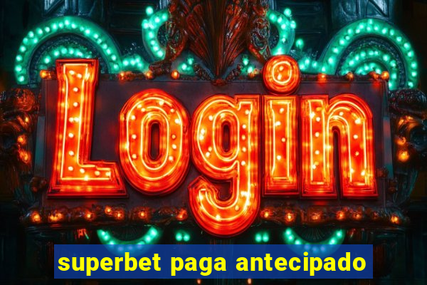 superbet paga antecipado