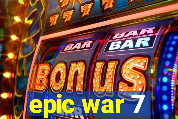 epic war 7