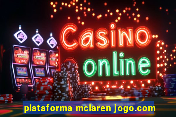 plataforma mclaren jogo.com