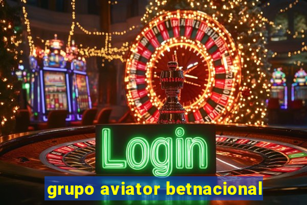 grupo aviator betnacional