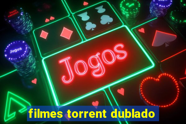 filmes torrent dublado