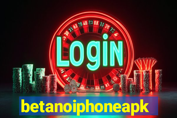 betanoiphoneapk