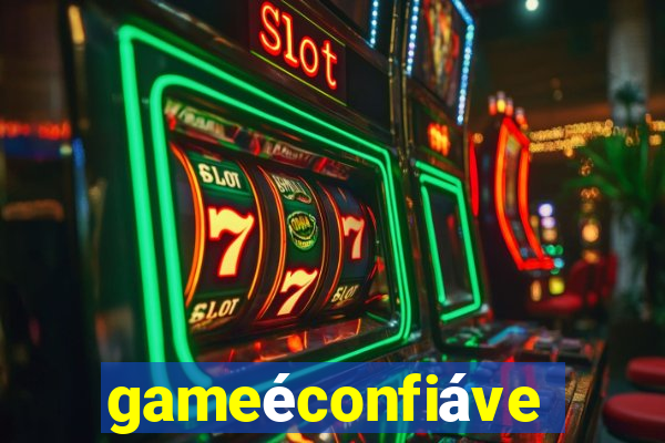 gameéconfiável