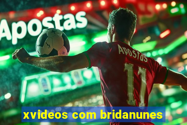 xvideos com bridanunes