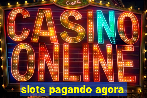 slots pagando agora