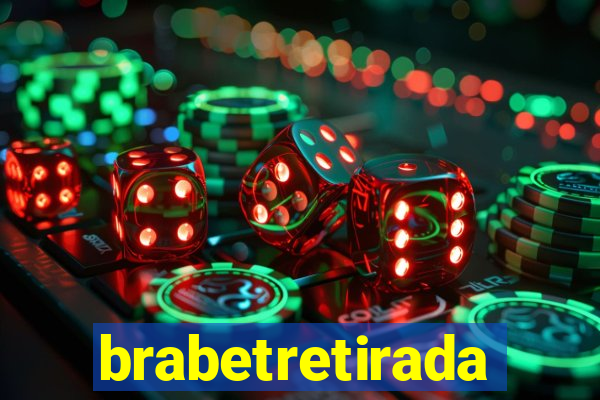 brabetretirada