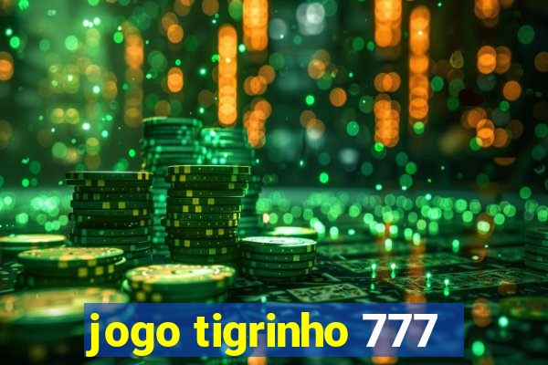 jogo tigrinho 777