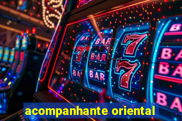 acompanhante oriental