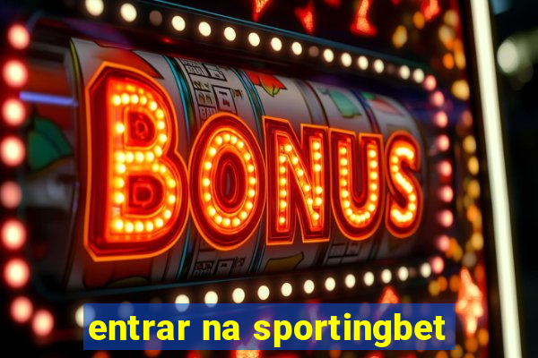 entrar na sportingbet