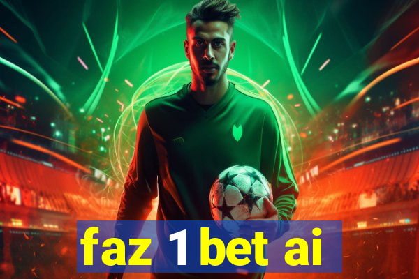 faz 1 bet ai