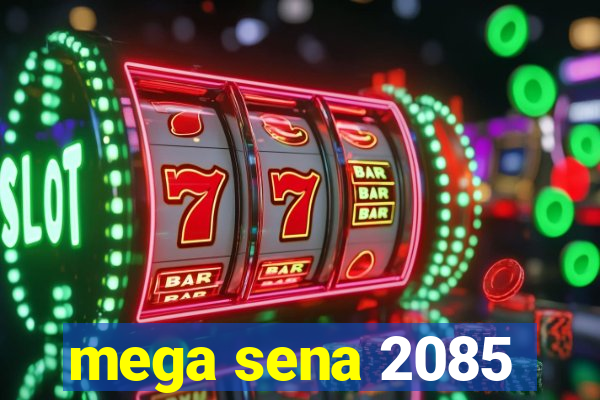 mega sena 2085