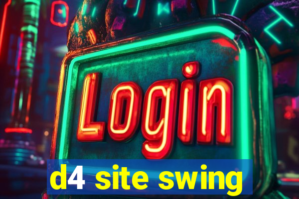 d4 site swing