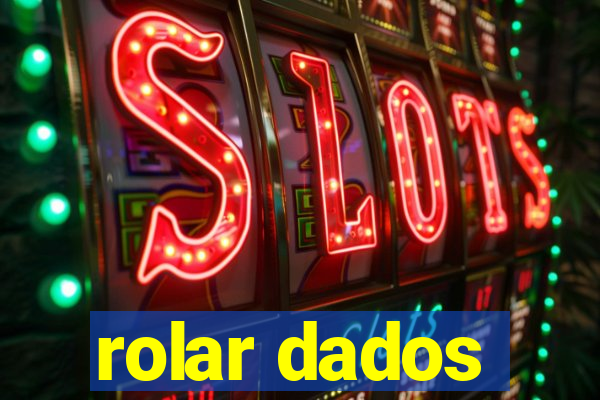 rolar dados