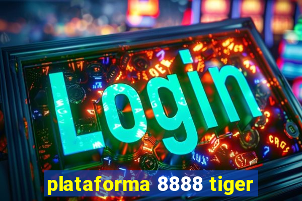 plataforma 8888 tiger