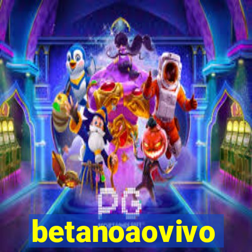 betanoaovivo