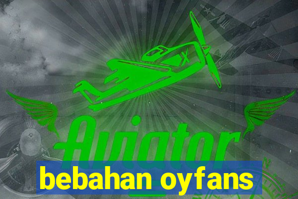 bebahan oyfans