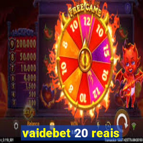 vaidebet 20 reais