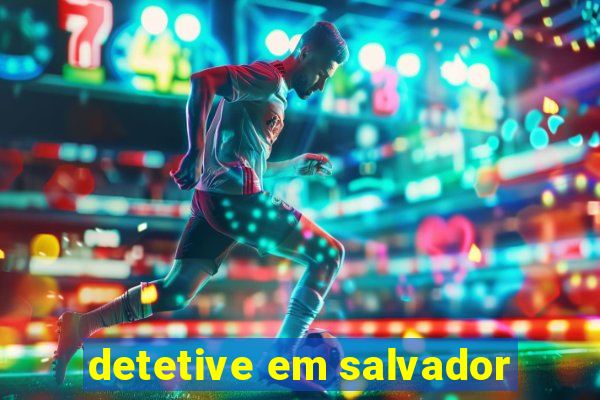 detetive em salvador