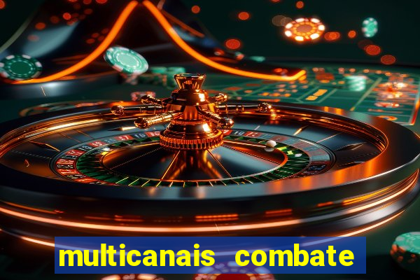 multicanais combate ao vivo