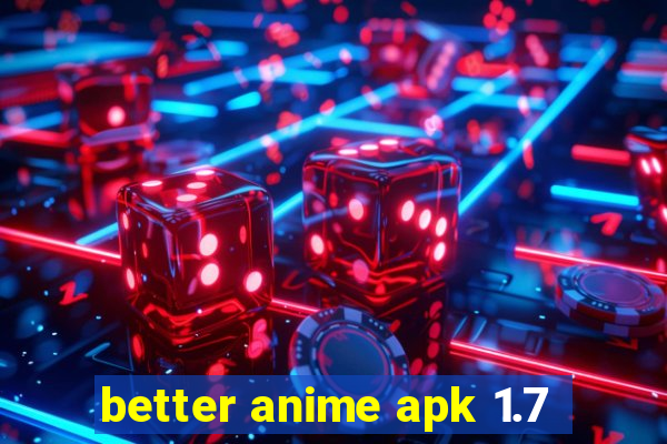 better anime apk 1.7