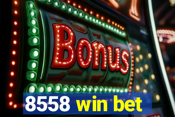 8558 win bet