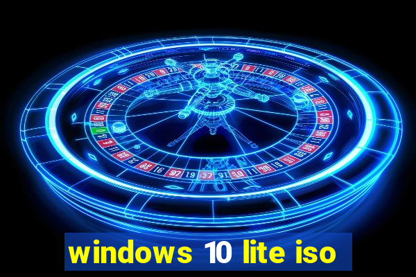 windows 10 lite iso