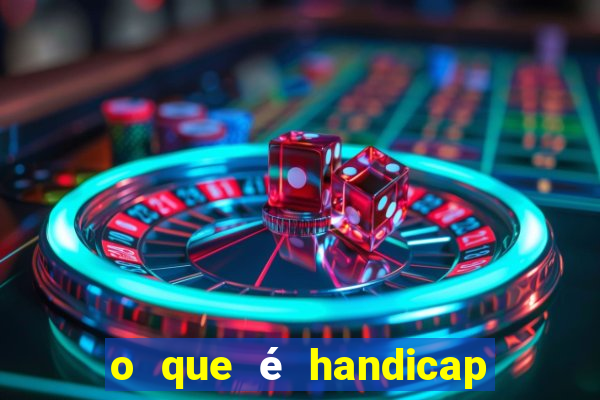 o que é handicap - 1.5