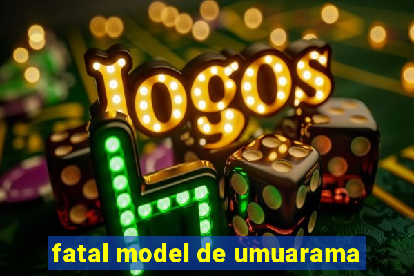 fatal model de umuarama