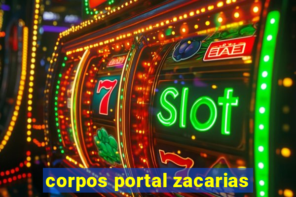 corpos portal zacarias