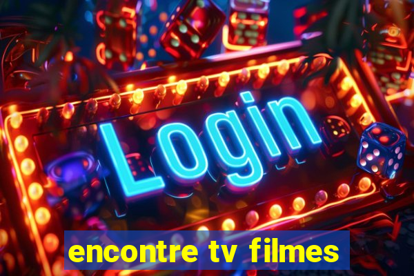 encontre tv filmes