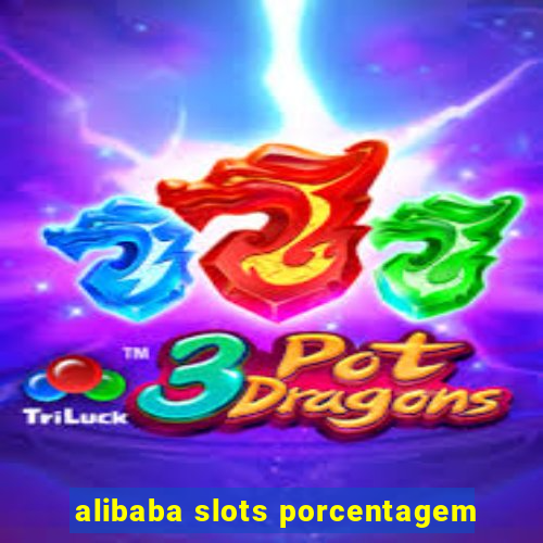 alibaba slots porcentagem