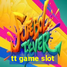 tt game slot