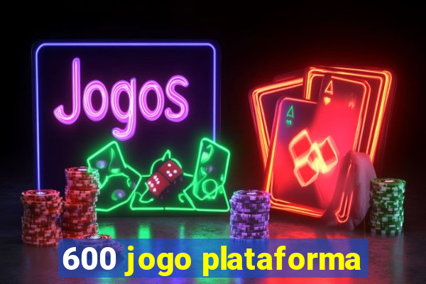 600 jogo plataforma