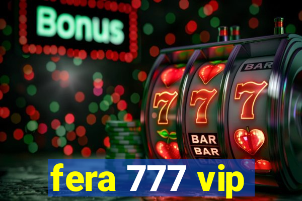 fera 777 vip