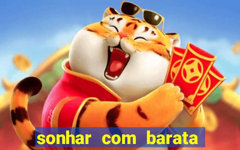 sonhar com barata jogo do bicho