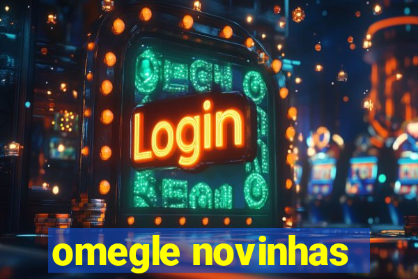 omegle novinhas