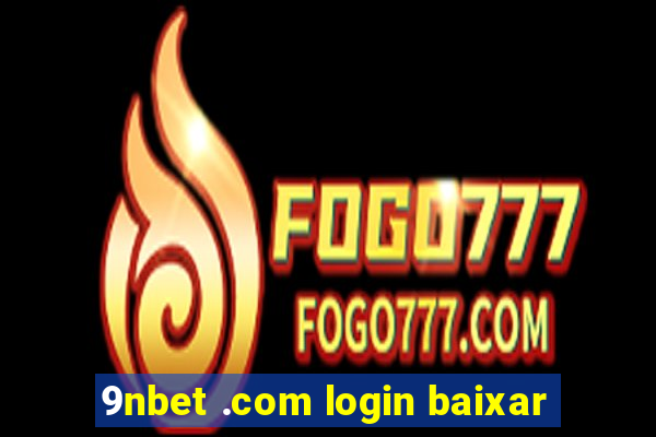 9nbet .com login baixar